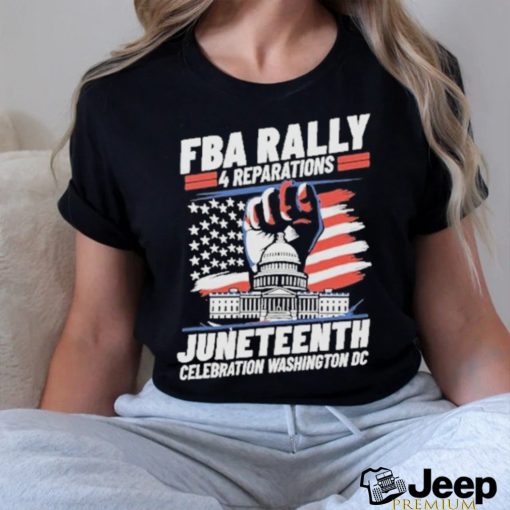 FBA Rally 4 Reparations Juneteenth Celebration Washington DC Shirt