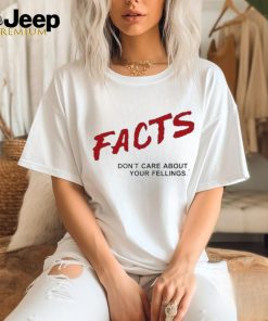 Facts Don’t Care About Your Feelings Shirt