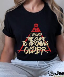 Fall Out Boy I Found The Cure To Growing Older Shirt