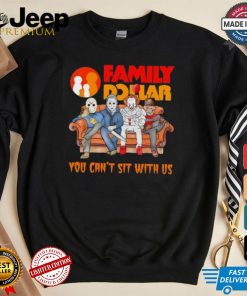 Family Dollar you can’t sit with us Voorhees Myers Pennywise and Krueger Halloween shirt