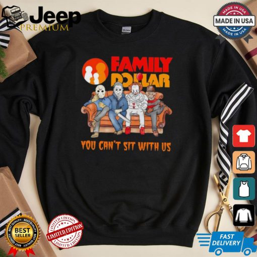 Family Dollar you can’t sit with us Voorhees Myers Pennywise and Krueger Halloween shirt