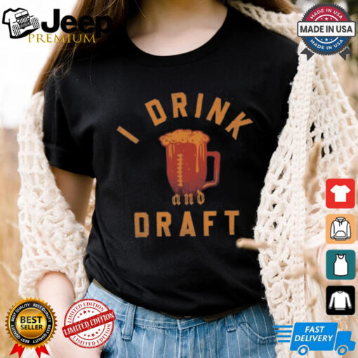 Fantasy football I drink and draft shirt