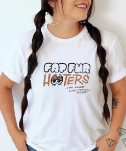 Fap Fur Hooters Come Hungry Leave Huge Shirt