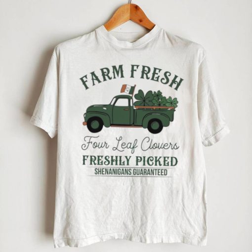 Farm fresh four leaf clovers Saint Patricks Day shirt