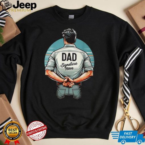 Father’s Day Classic Dad Signature Move Quote Dads T Shirt