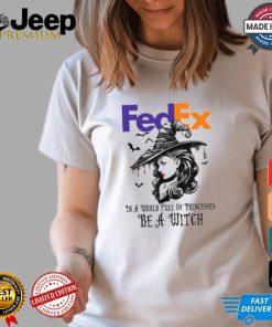 Fedex In a World full pringcesses be a witch shirt