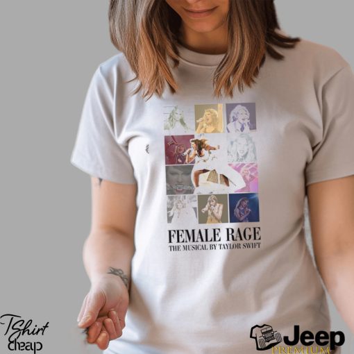 Female Rage The Musical By Taylor Swift Shirt