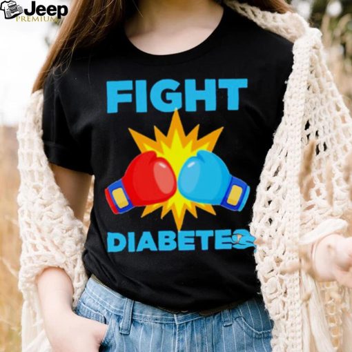 Fight Diabetes Diabetes Awareness Month shirt