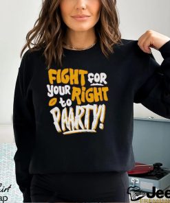 Fight for Your Right to Party Shirt