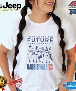 Fighting For Our Future Harris Walz 2024 T Shirt