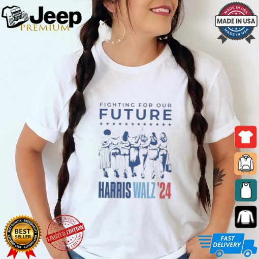 Fighting For Our Future Harris Walz 2024 T Shirt