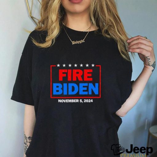 Fire Biden November 5, 2024 Shirt