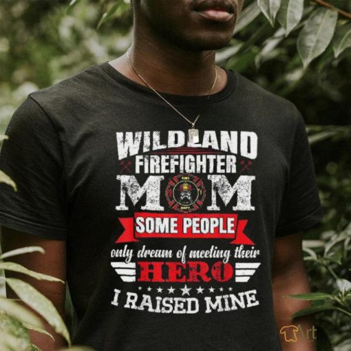 Firewoman Wildland Firefighter Mom Shirt