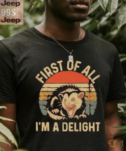 First Of All I’m A Delight Vintage Shirt