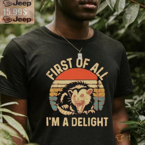 First Of All I’m A Delight Vintage Shirt