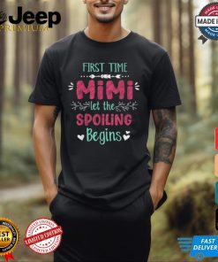 First time mimI let the spoiling begin grandma shirt