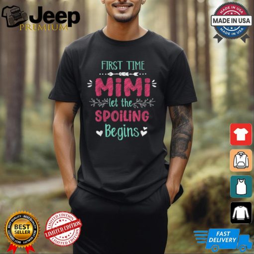 First time mimI let the spoiling begin grandma shirt