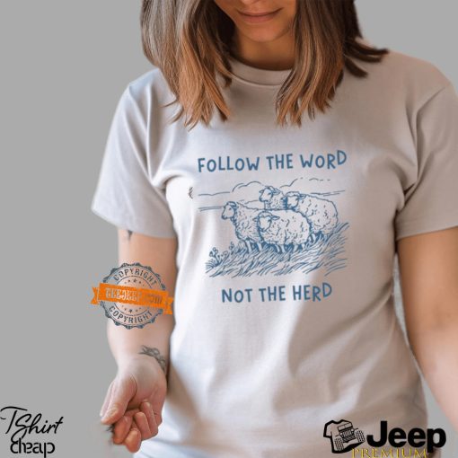 Follow The Word Not The Herd Sheep Shirt