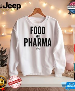 Food Not Pharma shirt