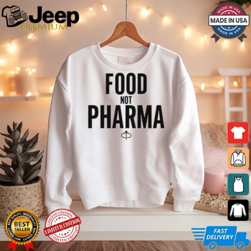 Food Not Pharma shirt