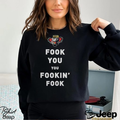 Fook You Uou Fookin’ Fook Shirt