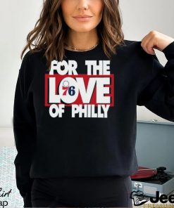 For The Love Of Philly T Shirt