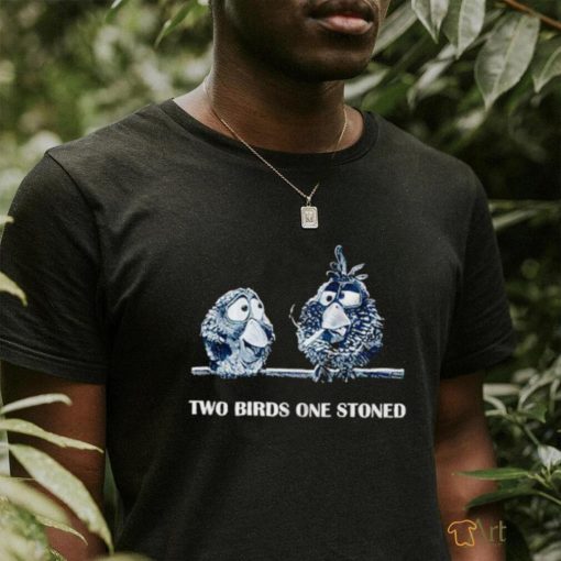 For the birds two birds one stoned shirt