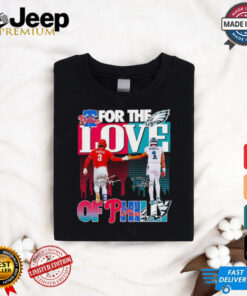 For the love of Philly Philadelphia Phillies x Philadelphia Eagles shirt