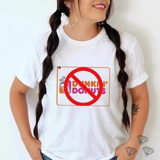 Forbidden sign Dunkin Donuts shirt