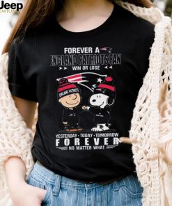 Forever A England Patriots Fan Win Or Lose Yesterday Today Tomorrow Forever shirt