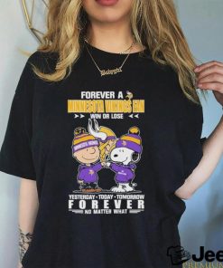 Forever A Minnesota Vikings Fan Win Or Lose Yesterday Today Tomorrow Forever T Shirt