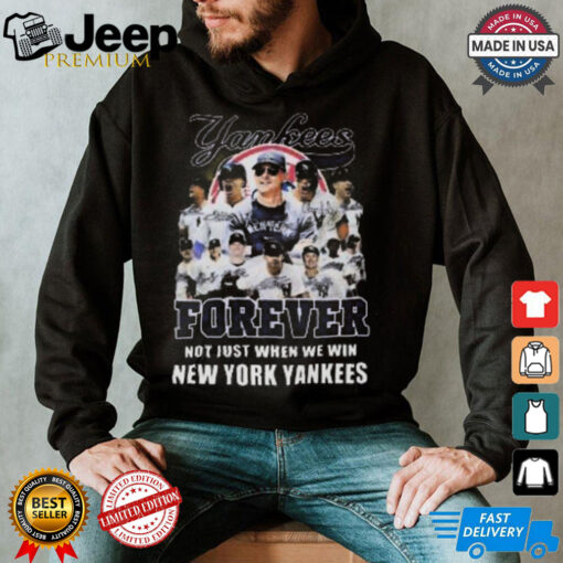 Forever Not Just When We Win New York Yankees MLB Signatures 2024 T Shirt