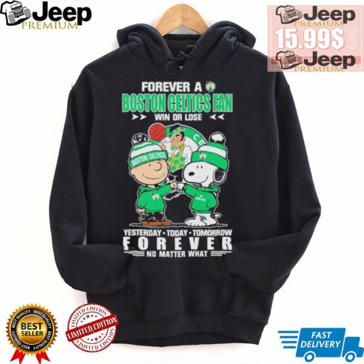 Forever a Boston Celtics fan win or lose yesterday today tomorrow forever shirt