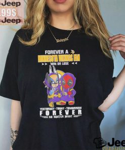 Forever a Minnesota Vikings x Deadpool and Wolverine fan win or lose yesterday today tomorrow forever t shirt