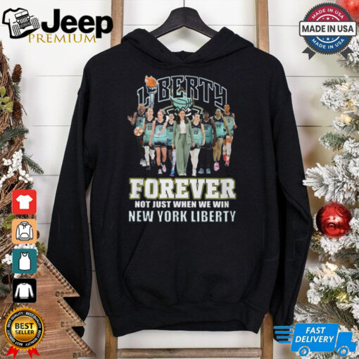 Forever not just when we win new york liberty shirt