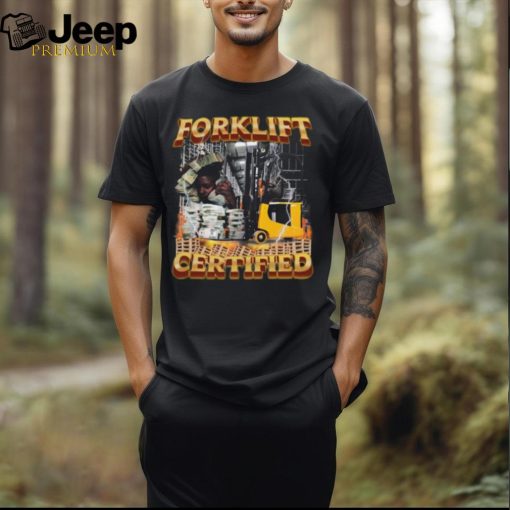 Forklift Certified Money Shirt