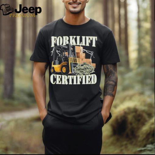 Forklift Certified Shirt