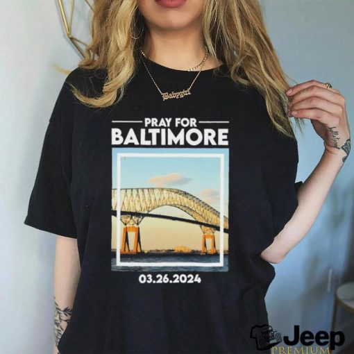 Francis Scott Key Bridge Pray for Baltimore 03 26 2024 Shirt