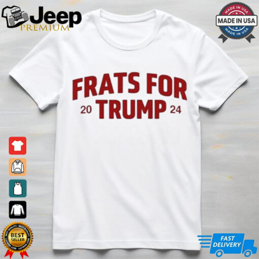 Frats For Trump 2024 Shirt