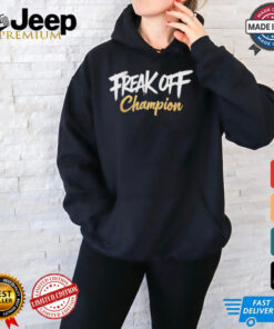 Freak off champion shirt