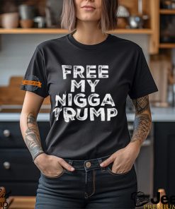 Free My Nigga Trump Shirt