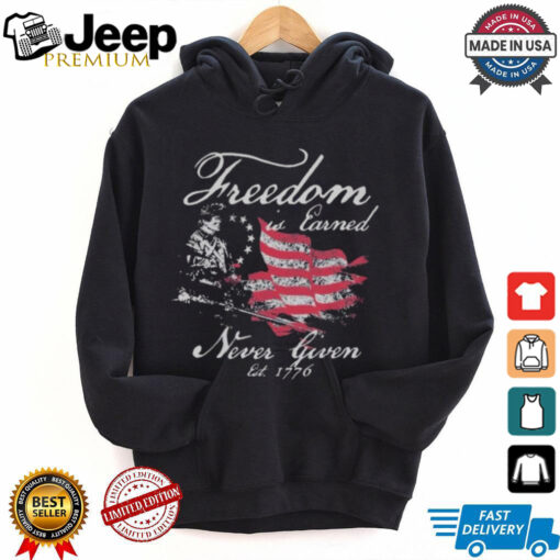 Freedom Is Earned Never Given Est 1776 America Flag T shirt