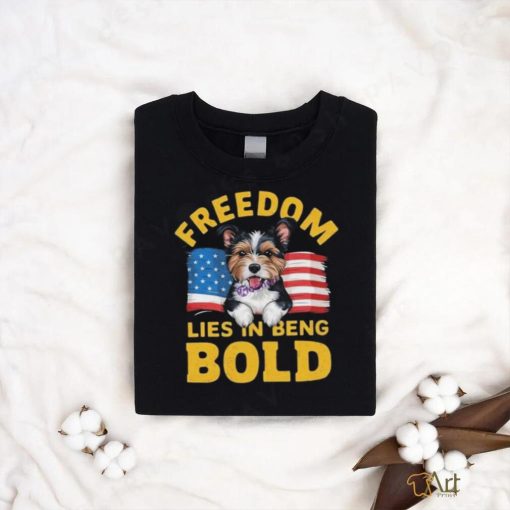 Freedom Lies In Being Bold Cute Dog 4Th Of July Shirt