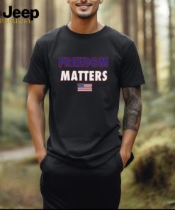 Freedom Matters T Shirt