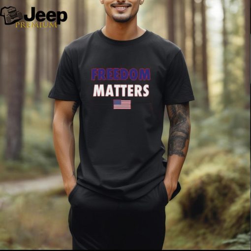 Freedom Matters T Shirt