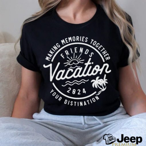 Friends Vacation 2024 shirt