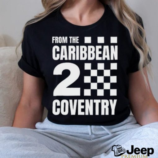 Fromthecar2cov From The Caribbean 2 Coventry Shirt