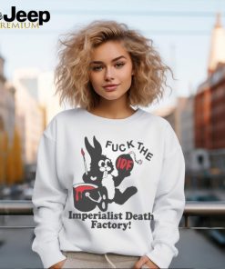 Fuck the imperialist death factory shirt