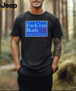 Fuck’em both 2024 America can do better than this shirt