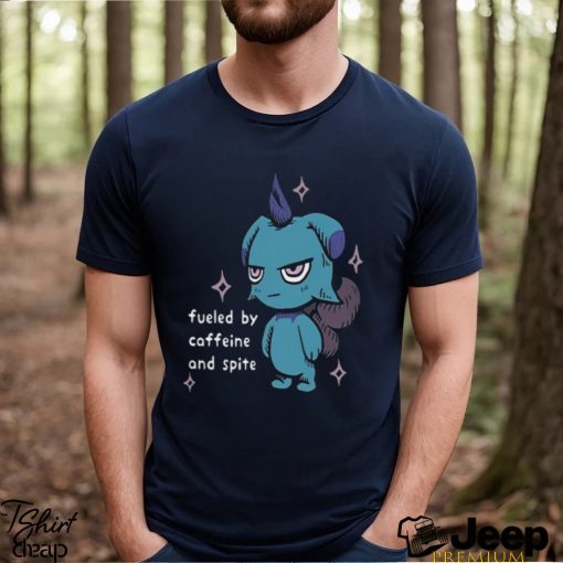 Fueled By Caffeine And Spite T Shirt